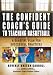 Book The Confident Coach's Guide to Teaching Basketball: A Surefire Plan for Successful Practices (Confident Coach)