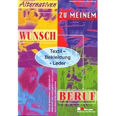 Alternativen zu meinem Wunschberuf, Textil + Bekleidung + Leder