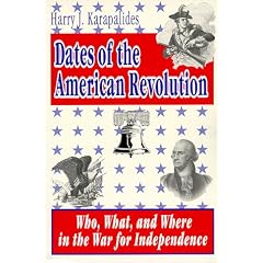 Dates of the American Revolution: Who, What, and Where in the War for Independence