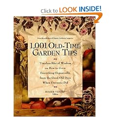 1,001 Old-Time Garden Tips: Timeless Bits of Wisdom on How to Grow Everything Organically, from the Good Old Days When Everyone Did