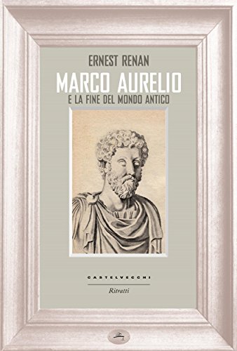 Marco Aurelio e la fine del mondo antico (Ritratti) (Italian Edition)