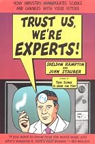 Trust Us, We're Experts: How Industry Manipulates Science and gambles with Your Future