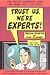 Trust Us, We're Experts: How Industry Manipulates Science and gambles with Your Future