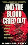 And the Blood Cried Out: A Prosecutor's Spellbinding Account of DNA's Power to Free or Convict