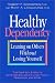 Healthy Dependency: Leaning on Others Without Losing Yourself