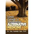 Current Concepts In Complementary Alternative Medicine by  Dr. Cary Randolph Byrd Ph.D.