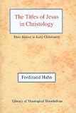 The Titles of Jesus in Christology: Their History in Early Christianity (Library of Theological Translations)