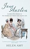 Jane Austen : in her own words & the words of those who knew her