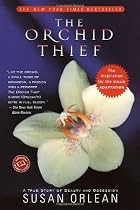 The Orchid Thief: A True Story of Beauty and Obsession