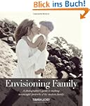 Envisioning Family: A Photographer's...