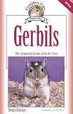 Gerbils: The Complete Guide to Gerbil Care (Complete Care Made Easy)