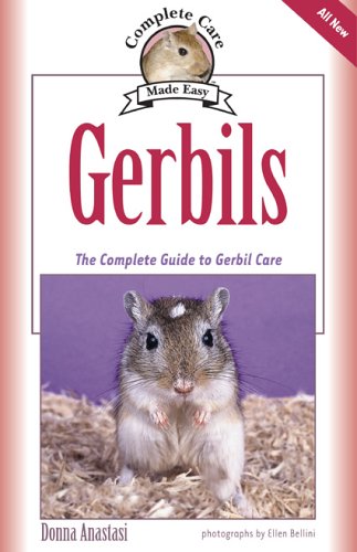 Gerbils: The Complete Guide to Gerbil Care (Complete Care Made Easy)