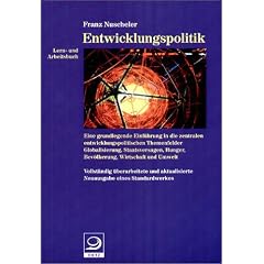 Lern- und Arbeitsbuch Entwicklungspolitik: Eine grundlegende Einf�hrunf in die zentralen entwicklungspolitischen Themenfelder Globalisierung, Staatsversagen, Hunger, Bev�lkerung, Wirtschaft und Umwelt