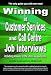 Winning at Customer Services and Call Centre Job Interviews Including Answers to the Interview Questions