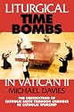 Liturgical Time Bombs in Vatican 2: Destruction of the Faith Through Changes in Catholic Worship