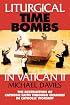 Liturgical Time Bombs in Vatican 2: Destruction of the Faith Through Changes in Catholic Worship