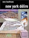 New-York délire : Un Manifeste rétroactif pour Manhattan