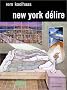 New-York d�lire : Un Manifeste r�troactif pour Manhattan