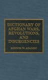 Dictionary of Afghan Wars, Revolutions, and Insurgencies