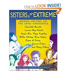 Sisters of the Extreme: Women Writing on the Drug Experience, Including Charlotte Bronte, Louisa May Alcott, Anais Nin, Maya Angelou, Billie Holiday, Nina Hagen, Carrie Fisher, and Others