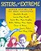 Sisters of the Extreme: Women Writing on the Drug Experience, Including Charlotte Bronte, Louisa May Alcott, Anais Nin, Maya Angelou, Billie Holiday,...