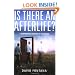 Is There An Afterlife?: A Comprehensive Overview of the Evidence