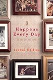 By Isabel Gillies: Happens Every Day: An All-Too-True Story