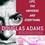 Life, the Universe, and Everything: The Hitchhiker's Guide to the Galaxy, Book 3 | Douglas Adams