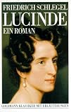 Lucinde - Mit Schleiermachers vertrauten Briefen zu Schlegels Lucinde - Ein Roman. - Friedrich von Schlegel, Friedrich D. E Schleiermacher