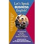 Let's Speak Business English: A Guidebook for the Non-Native Speaker of English