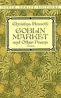 Goblin Market and Other Poems (Dover Thrift Editions)