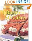 1 Batter - 50 Cakes: Baking to Fit Your Every Occasion (Quick & Easy (Silverback))