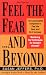 Feel the Fear & Beyond