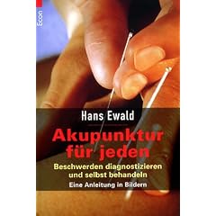 Akupunktur f�r jeden: Beschwerden diagnostizieren und selbst behandeln