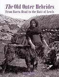The old Outer Hebrides : from Barra Head to the Butt of Lewis