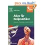 Atlas f�r Heilpraktiker: Anatomie - Physiologie - Krankheitsbilder - mit Zugang zum Elsevier-Portal