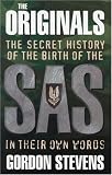 The Originals: The Secret History of the Birth of the SAS: In Their Own Words