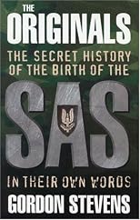 The Originals: The Secret History of the Birth of the SAS: In Their Own Words