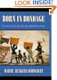 Born in Bondage: Growing Up Enslaved in the Antebellum South