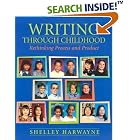 Writing Through Childhood: Rethinking Process and Product by  Shelley Harwayne