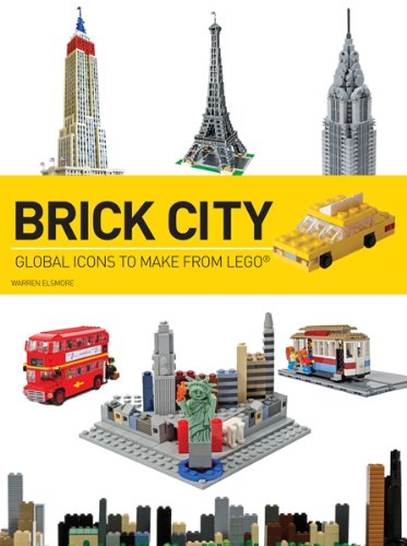 Brick city: global icons to make from lego (brick...lego)