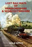 Lost Railways of Herefordshire and Worcestershire (Lost Railways)