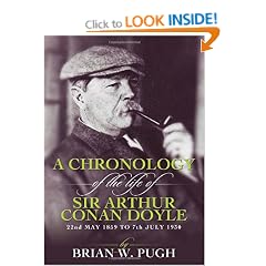 A Chronology Of The Life of Arthur Conan Doyle - A Detailed Account Of The Life And Times Of The Creator Of Sherlock Holmes