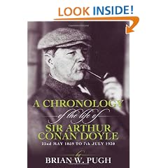 A Chronology Of The Life of Arthur Conan Doyle - A Detailed Account Of The Life And Times Of The Creator Of Sherlock Holmes