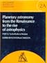 Planetary Astronomy from the Renaissance to the Rise of Astrophysics, Part A, Tycho Brahe to Newton (General History of Astronomy) (Vol 2)
