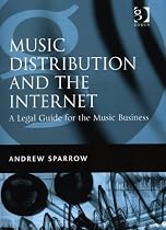 Music Distribution And the Internet: A Legal Guide for the Music Business
