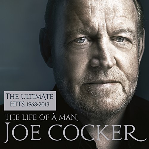 Joe Cocker - The Life of a Man - The Ultimate Hits 1968-2013 - Zortam Music