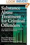 Substance Abuse Treatment for Criminal Offenders: An Evidence-Based Guide for Practitioners (Forensic Practice Guidebooks Series)