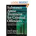 Substance Abuse Treatment for Criminal Offenders: An Evidence-Based Guide for Practitioners (Forensic Practice Guidebooks Series)