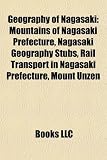 Geography of Nagasaki: Mountains of Nagasaki Prefecture, Nagasaki Geography Stubs, Rail Transport in Nagasaki Prefecture, Mount Unzen